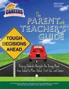 Carole Marsh - The Parent and Teacher's Guide to Helping Students Navigate the Bumpy Road from School to More School, First Job, and Career