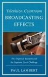 Dr. Paul Lambert, Paul Lambert - Television Courtroom Broadcasting Effects