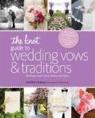 Editors of the Knot, Carley Roney - The Knot Guide to Wedding Vows and Traditions [Revised Edition]