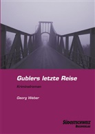 Georg Weber - Gublers letzte Reise