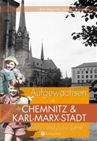 Anne Bergmann, Carsten Krankemann - Aufgewachsen in Chemnitz und Karl-Marx-Stadt. Die 40er und 50er Jahre