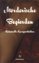 Lorenz-Peter Andresen, Bente Arfsten, Martina Bethe-Hartwig, Heidrun Böhm, Torsten Braunseis, Marks Cremer... - Mörderische Begierden
