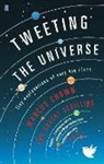 Marcus Chown, Govert Schilling - Tweeting the Universe: Tiny Explanations of Very Big Ideas