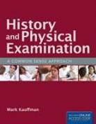 Kauffman, Mark Kauffman - History and Physical Examination: A Common Sense Approach