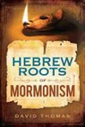 David Thomas - Hebrew Roots of Mormonism