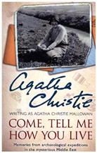 Agatha Christie - Come, Tell Me How You Live