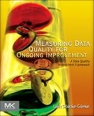Laura Sebastian Coleman, Laura Sebastian-Coleman, Laura (Data Quality Director Sebastian-Coleman, Sebastian-Coleman Laura - Measuring Data Quality for Ongoing Improvement