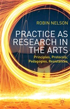Robin Nelson, Nelson R, R. Nelson, Robin Nelson - Practice as Research in the Arts