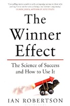 Ian Robertson, Ian H. Robertson - The Winner Effect: The Science of Success and How to Use It