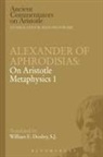 Alexander, E W Dooley, E. W. Dooley, E.W. Dooley, W. E. Dooley, Michael Griffin - Alexander of Aphrodisias: On Aristotle Metaphysics 1