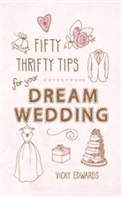 Vicky Edwards - Fifty Thrifty Tips for Your Dream Wedding