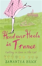 Samantha Brick - Head Over Heels in France