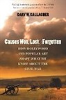 Gary W. Gallagher - Causes Won, Lost, and Forgotten