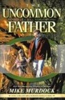 Mike Murdoch, Mike Murdock - The Uncommon Father