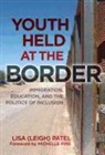 Patel, Lisa Patel, Lisa (Leigh) Patel, Lisa Leigh Patel - Youth Held at the Border