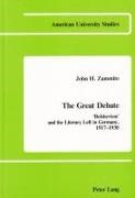 John A Zammito, John A. Zammito, John H Zammito, John H. Zammito - The Great Debate: "Bolshevism" and the Literary Left in Germany, 1917-1930