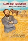 Catherine A. Welch, Jan Naimo Jones - Farmland Innovator: A Story about Cyrus McCormick