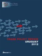 World Trade Organization, World Trade Organization (COR), World Trade Organization Wto, World Trade Organization - Trade Policy Review - Uruguay 2012