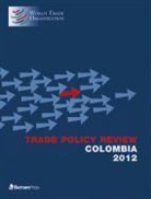 World Trade Organization, World Trade Organization (COR), World Trade Organization Wto, World Trade Organization - Trade Policy Review - Colombia 2012