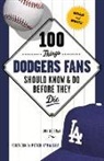 Jon Weisman, WEISMAN JON - 100 Things Dodgers Fans Should Know & Do Before They Die