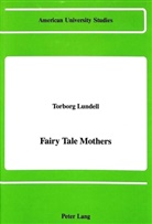 Torborg Lundell - Fairy Tale Mothers