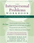 Patrick Fanning, Avigail Lev, Matthew Mckay, Matthew Fanning Mckay, Matthew/ Fanning McKay, Michelle Skeen - The Interpersonal Problems Workbook