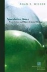 Adam S Miller, Adam S. Miller - Speculative Grace