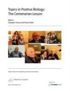 Calogero Caruso, Sonya Vasto - Topics in Positive Biology: The Centenarian Lesson