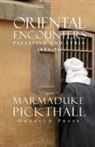 Marmaduke Pickthall - Oriental Encounters