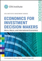 Pinto, Jerald E Pinto, Jerald E. Pinto, CD Piros, Christopher D Piros, Christopher D. Piros... - Economics for Investment Decision Makers