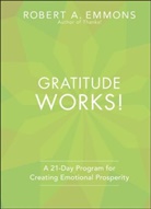 RA Emmons, Robert A Emmons, Robert A. Emmons, Emmons Robert A. - Gratitude Works!