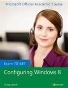 Microsoft Official Academic Course, Microsoft Official Academic Course, MOAC (Microsoft Official Academic Course - Exam 70-687 Configuring Windows 8