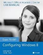 Microsoft Official Academic Course, Microsoft Official Academic Course, MOAC (Microsoft Official Academic Course - Exam 70-687 Configuring Windows 8 Lab Manual