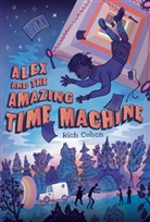 Rich Cohen, Kelly Murphy - Alex and the Amazing Time Machine
