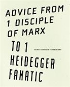 Mario Santiago Papasquiaro - Advice from 1 Disciple of Marx to 1 Heidegger Fanatic