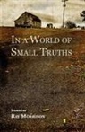 Ray Morrison - In a World of Small Truths