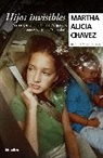 Martha Chavez, Martha Alicia Chavez, Martha Alicia Chávez - Hijos invisibles / Invisible Children