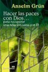 Grün Anselm - Hacer las paces con Dios-- para recuperar una relación sana con Él