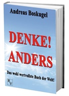 Andreas Boskugel, Andreas Boskugel - Denke! Anders