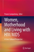 Prane Liamputtong, Pranee Liamputtong - Women, Motherhood and Living with HIV/AIDS