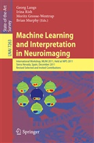 Moritz Grosse-Wentrup, Moritz Grosse-Wentrup et al, Georg Langs, Brian Murphy, Irin Rish, Irina Rish - Machine Learning and Interpretation in Neuroimaging