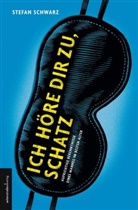 Stefan Schwarz, Stefan Schwarz - Ich höre dir zu, Schatz, 1 Audio-CD (Hörbuch)