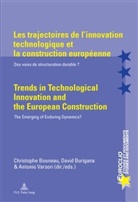 Christophe Bouneau, David Burigana, Antonio Varsori - Les trajectoires de l'innovation technologique et la construction européenne / Trends in Technological Innovation and the European Construction