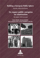 Robert Frank, Hartmut Kaelble, Marie-Francoise Levy, Marie-Françoise Lévy, Luisa Passerini - Building a European Public Sphere / Un espace public européen en construction
