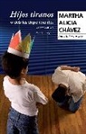 Martha Alicia Chaavez, Martha Chavez, Martha Alicia Chavez, Martha Alicia Chávez - Hijos tiranos o debiles dependientes / Child Tyrants
