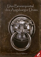 Bernd Wißner - Das Bronzeportal des Augsburger Doms