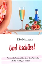 Elke Dickmann - Und tschüss!