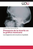Francisco Uilises Plancarte Morales - Presencia de la muerte en la gráfica mexicana