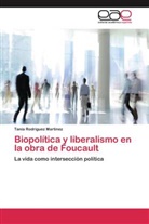 Tania Rodríguez Martínez - Biopolítica y liberalismo en la obra de Foucault