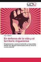Negli Gallardo - En defensa de la vida y el territorio miguelense